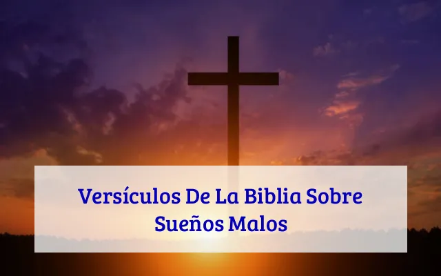 Versículos De La Biblia Sobre Sueños Malos