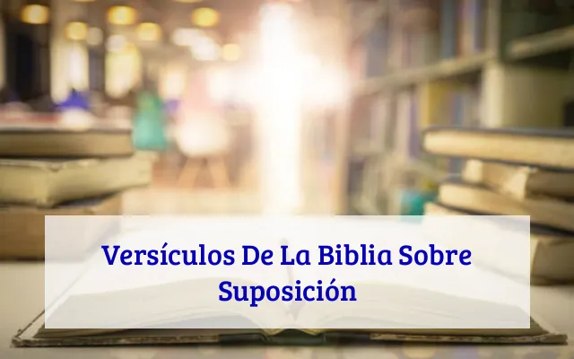 Versículos De La Biblia Sobre Suposición