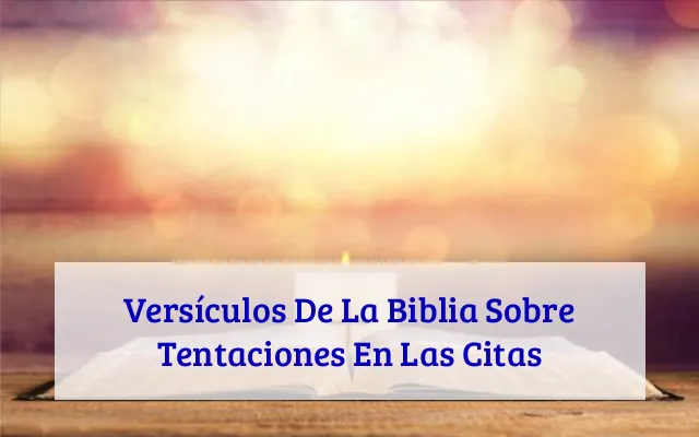Versículos De La Biblia Sobre Tentaciones En Las Citas