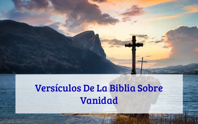 Versículos De La Biblia Sobre Vanidad